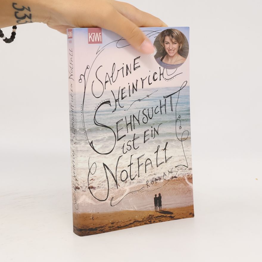 Sabine Heinrich Sehnsucht ist ein Notfall