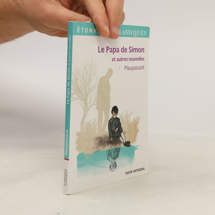 Guy de Maupassant Le papa de Simon et autres nouvelles
