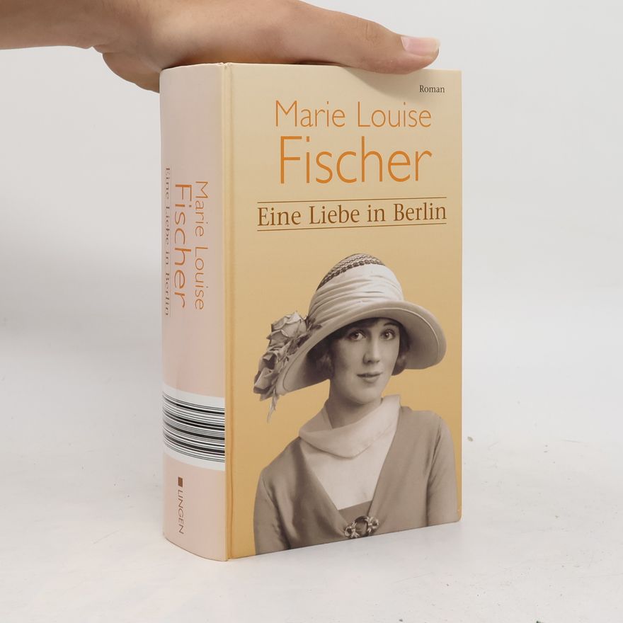 Marie Louise Fischer Eine Liebe in Berlin