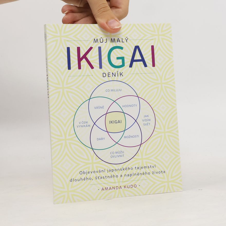 Amanda Kudo Můj malý Ikigai deník : objevování japonského tajemství dlouhého, šťastného a naplněného života