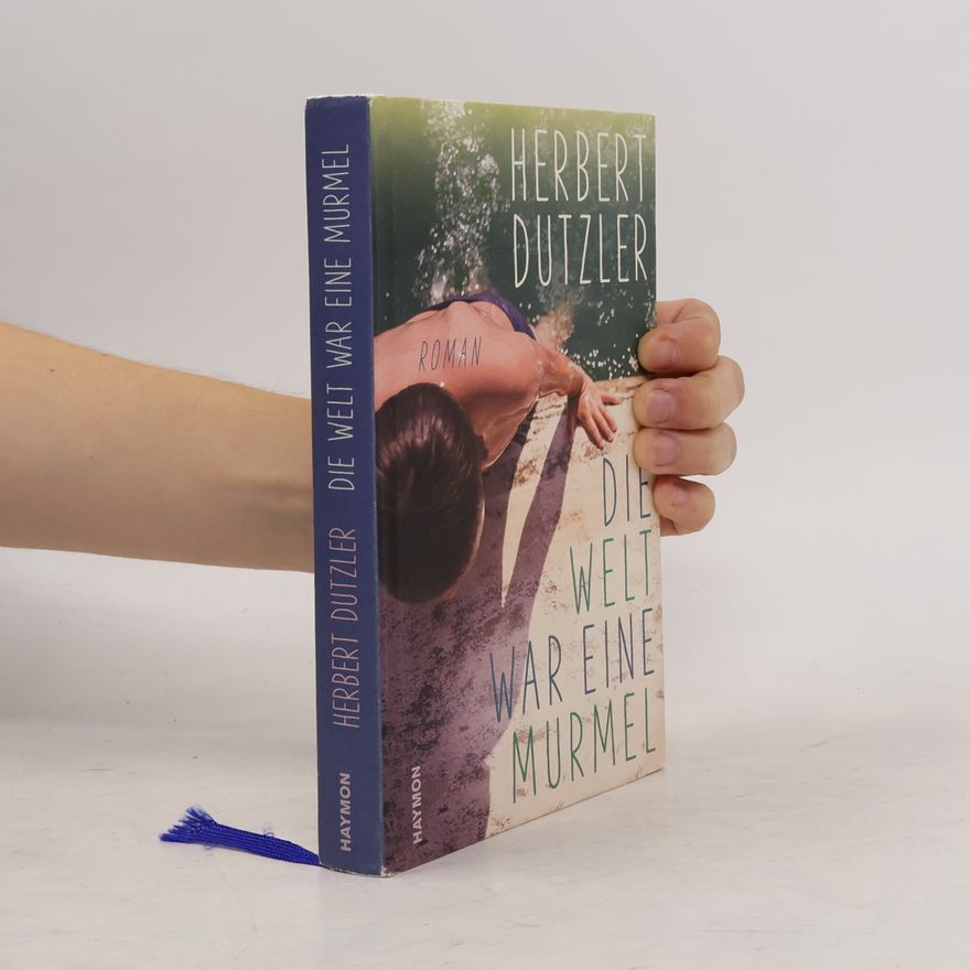 Herbert Dutzler Die Welt war eine Murmel