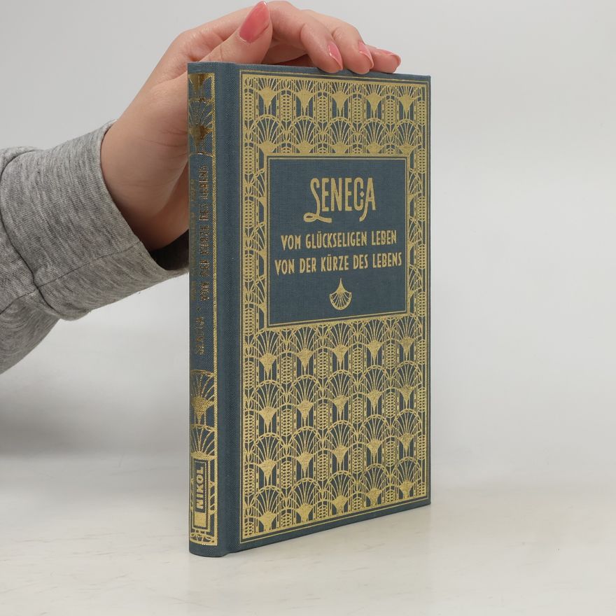 Lucius Annaeus Seneca Vom glückseligen Leben