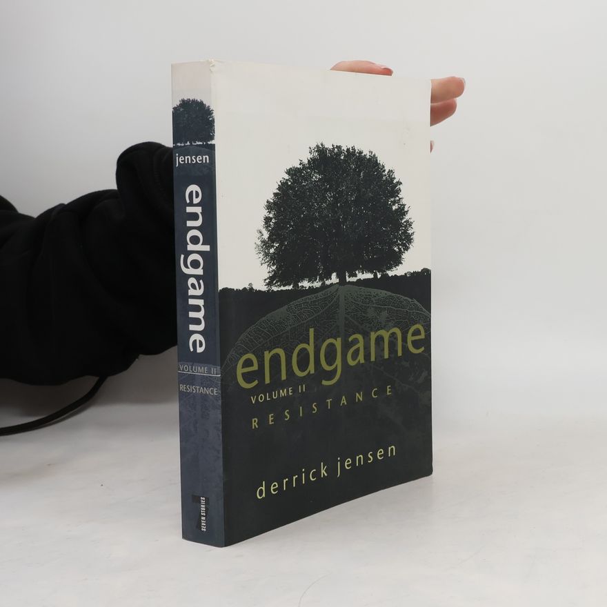 Derrick Jensen Endgame - 2: Resistance