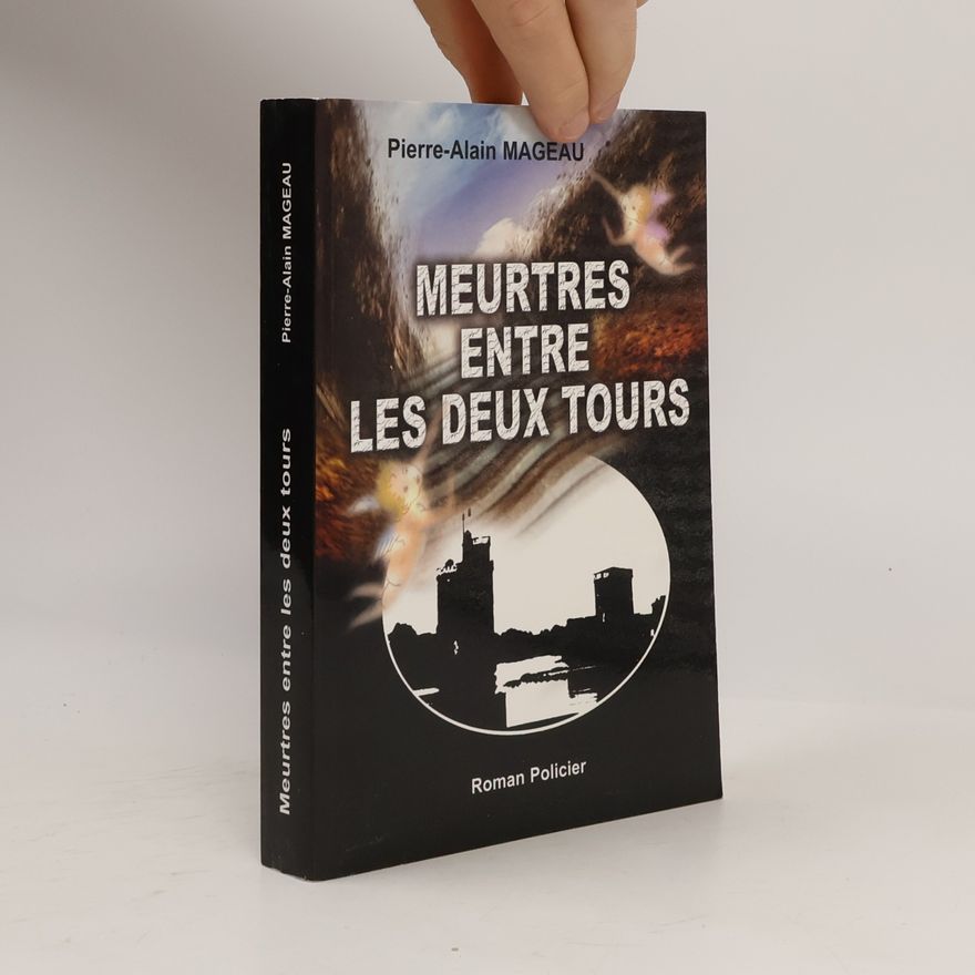 Pierre Alain Mageau Meurtres entre les deux tours