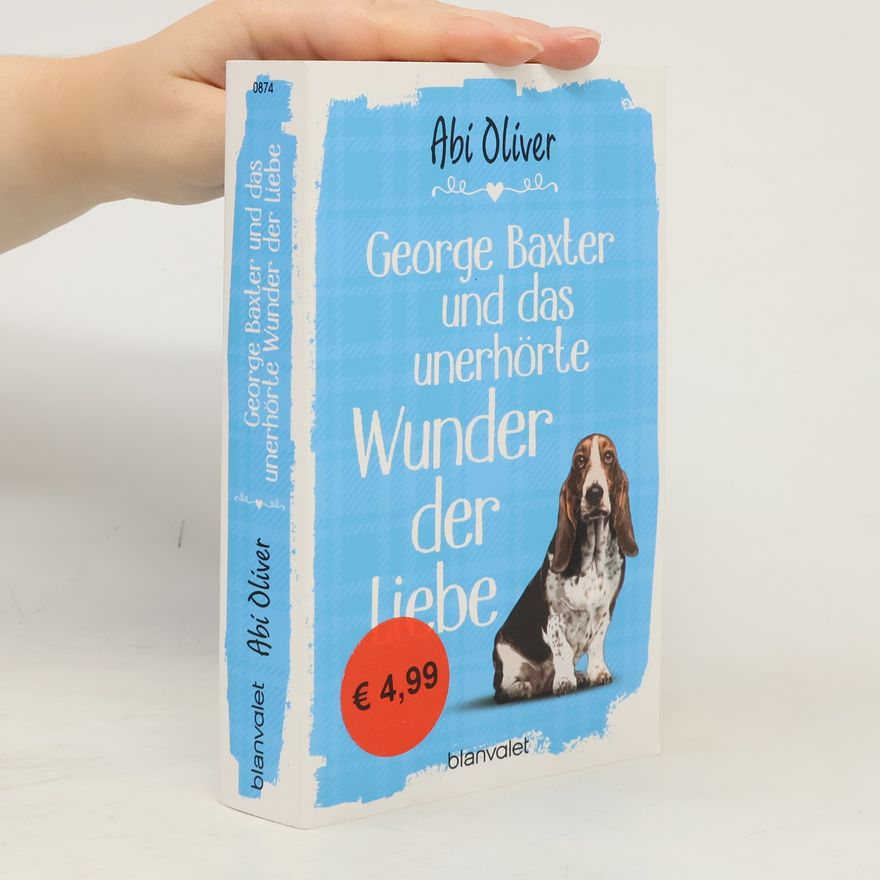Abi Oliver George Baxter und das unerhörte Wunder der Liebe