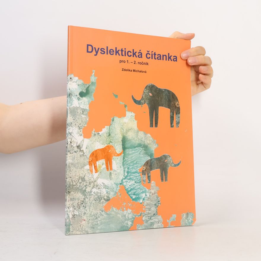 Zdeňka Michalová Dyslektická čítanka pro 1.-2. ročník: čítanka pro práci s dětmi se specifickými poruchami učení