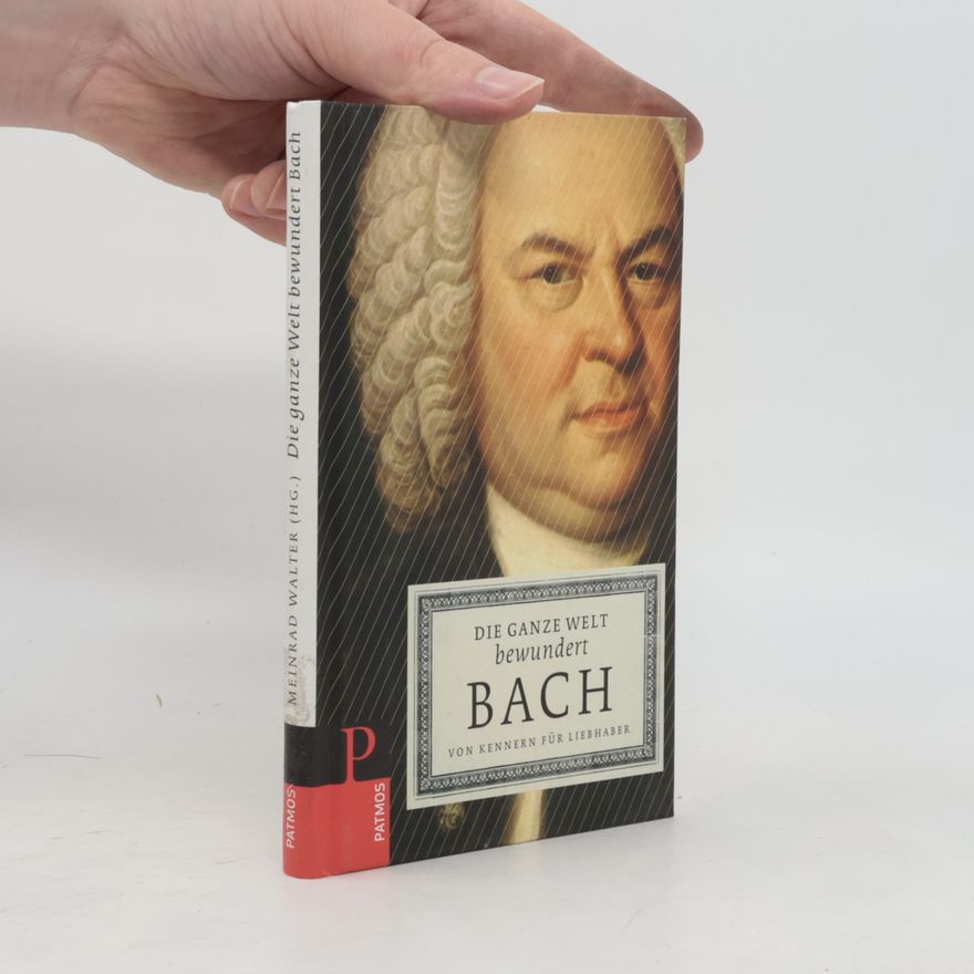 Meinrad Walter Die ganze Welt bewundert Bach