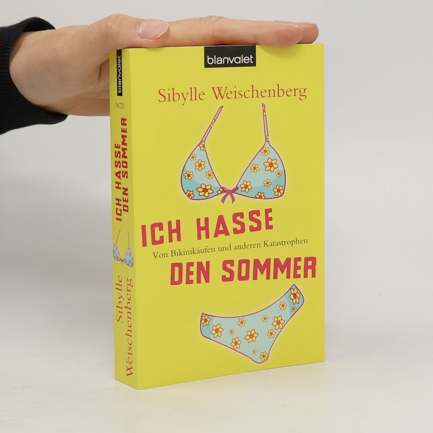 Sibylle Weischenberg Ich hasse den Sommer