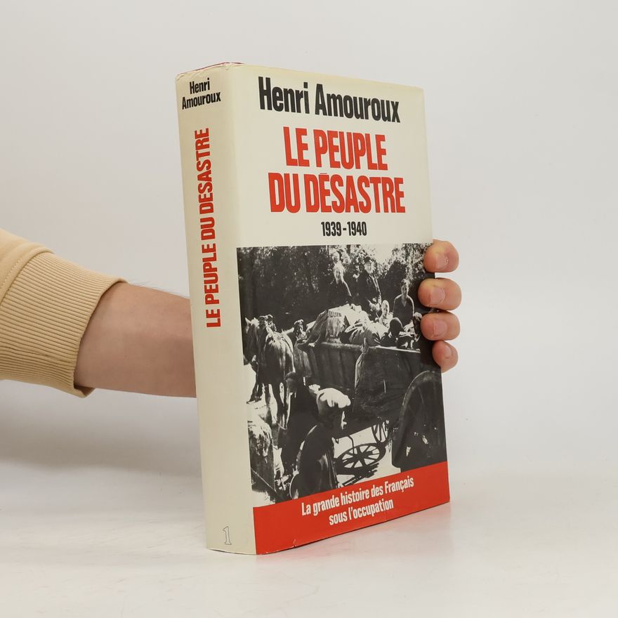 Henri Amouroux Le peuple du désastre 1939-1940