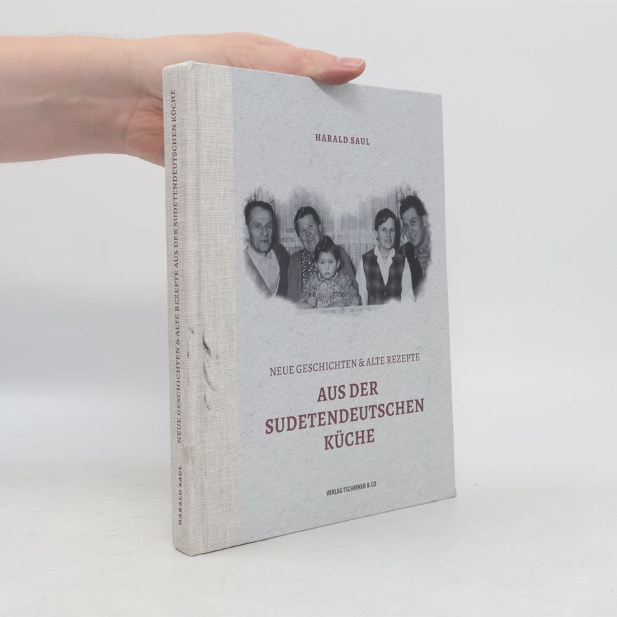 Harald Saul Neue Geschichten & alte Rezepte aus der Sudetendeutschen Küche