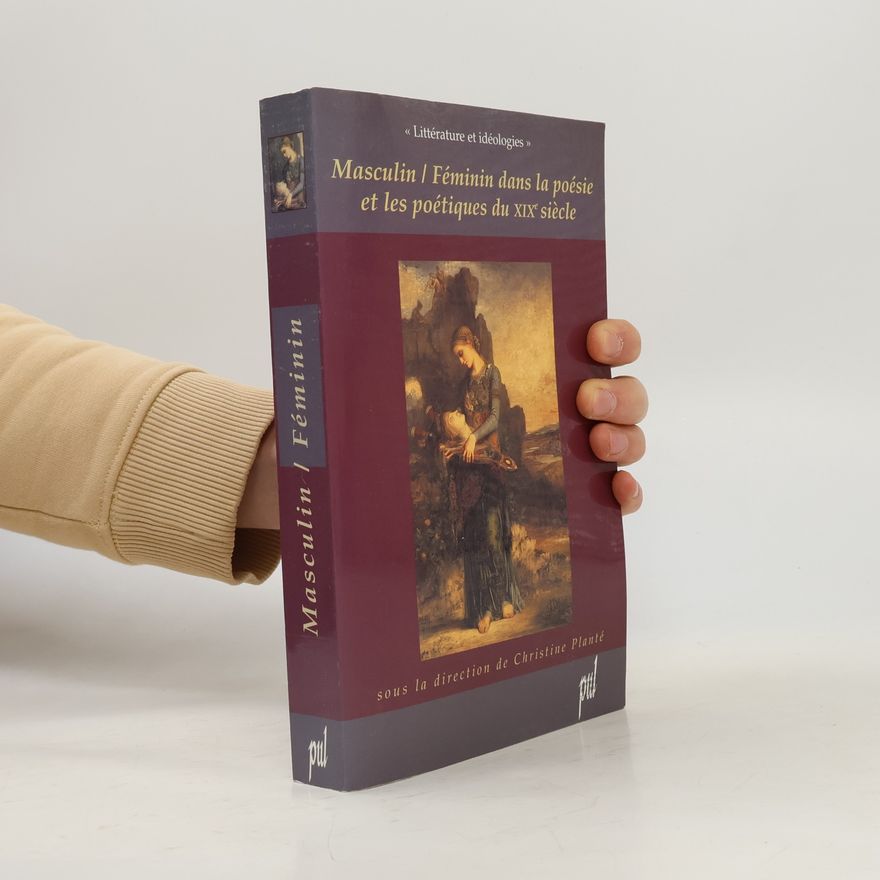 représentations aux XVIIIe et XIXe siècles Masculin / Féminin dans la poésie et les poétiques du XIXe siècle