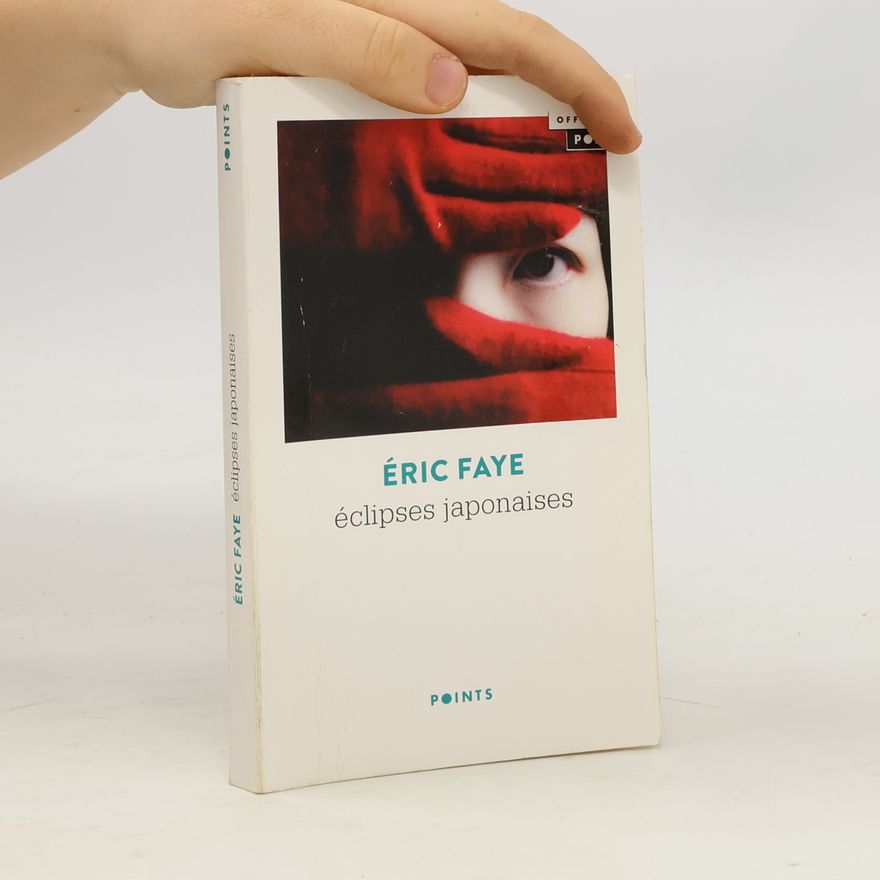 Eric Faye Points: Éclipses japonaises