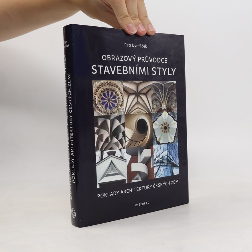 Petr Dvořáček Obrazový průvodce stavebními styly : poklady architektury českých zemí