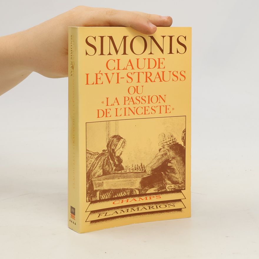 Yvan Simonis Claude Lévi-Strauss ou la Passion de l'inceste