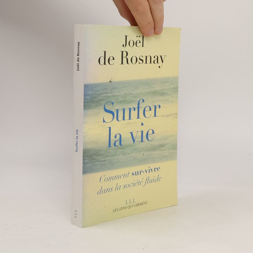Joël de Rosnay Surfer la vie