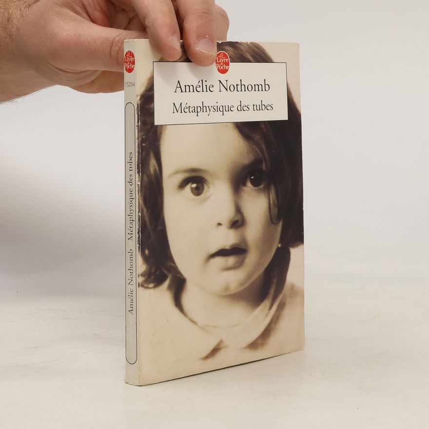 Amélie Nothomb Métaphysique des tubes