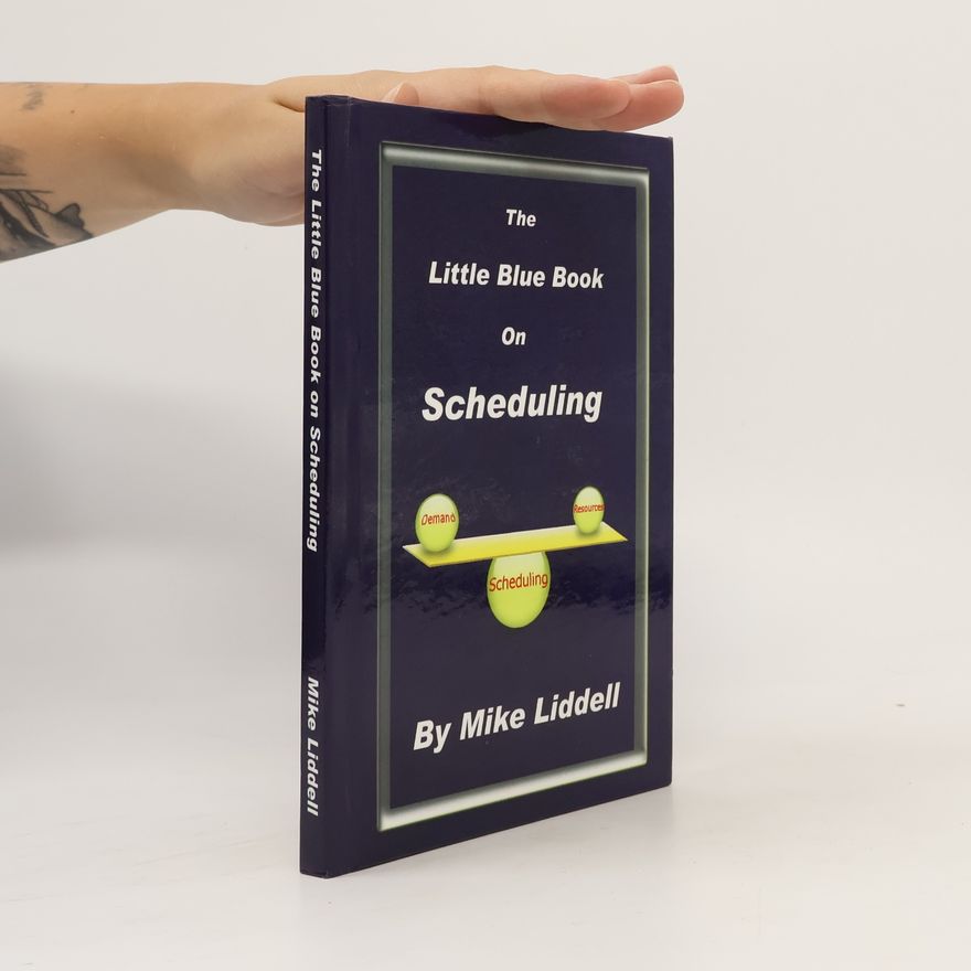 Mike Liddell The Little Blue Book on Scheduling