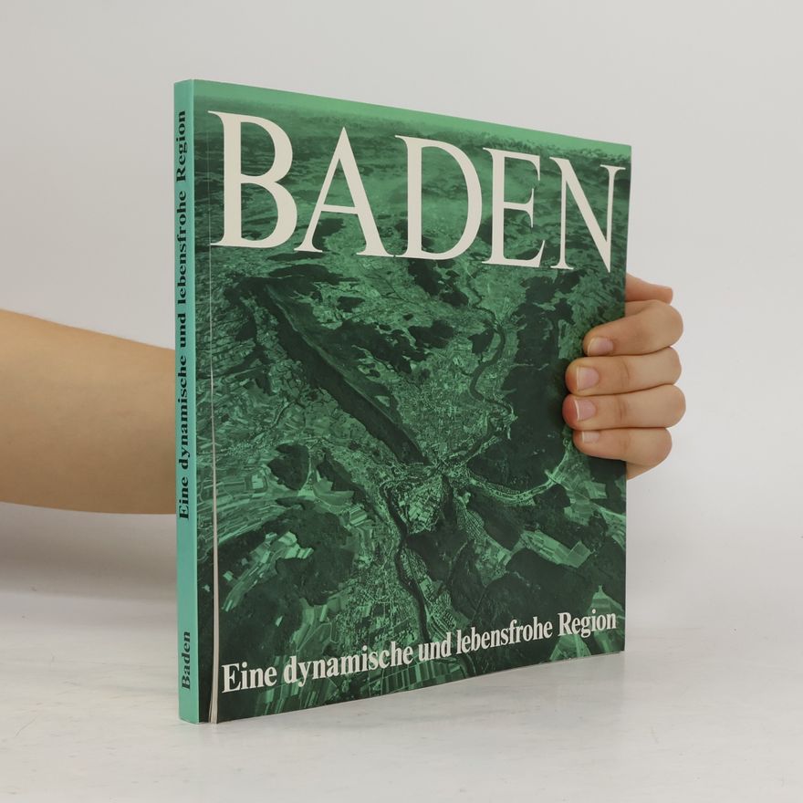 Peter Rinderknecht Baden. Eine dynamische und lebensfrohe Region