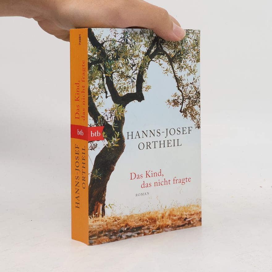 Hanns-Josef Ortheil Das Kind, das nicht fragte