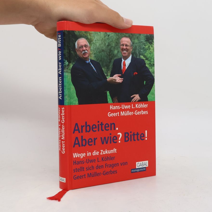 Hans-Uwe L. Köhler Arbeiten. Aber wie? Bitte!