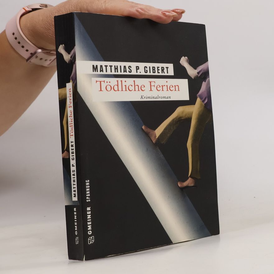 Matthias P. Gibert Tödliche Ferien