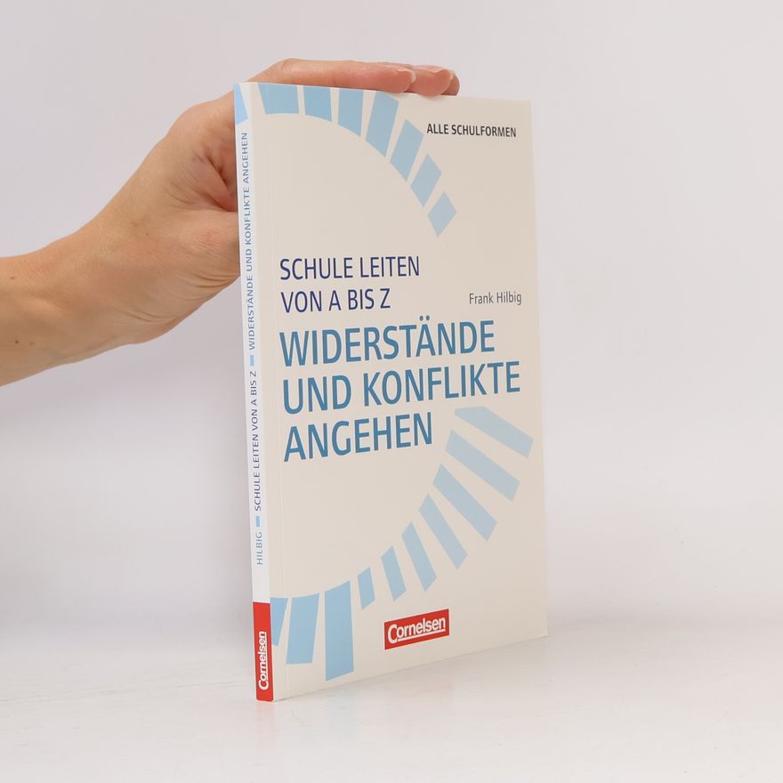 Frank Hilbig Schule leiten von A bis Z - Widerstände und Konflikte angehen