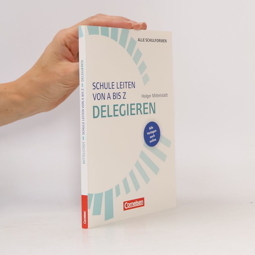 Holger Mittelstädt Schule leiten von A bis Z - Delegieren