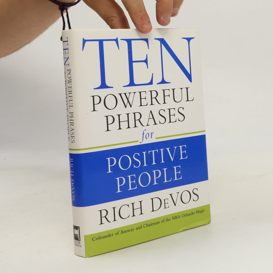 Richard M. DeVos Ten powerful phrases for positive people