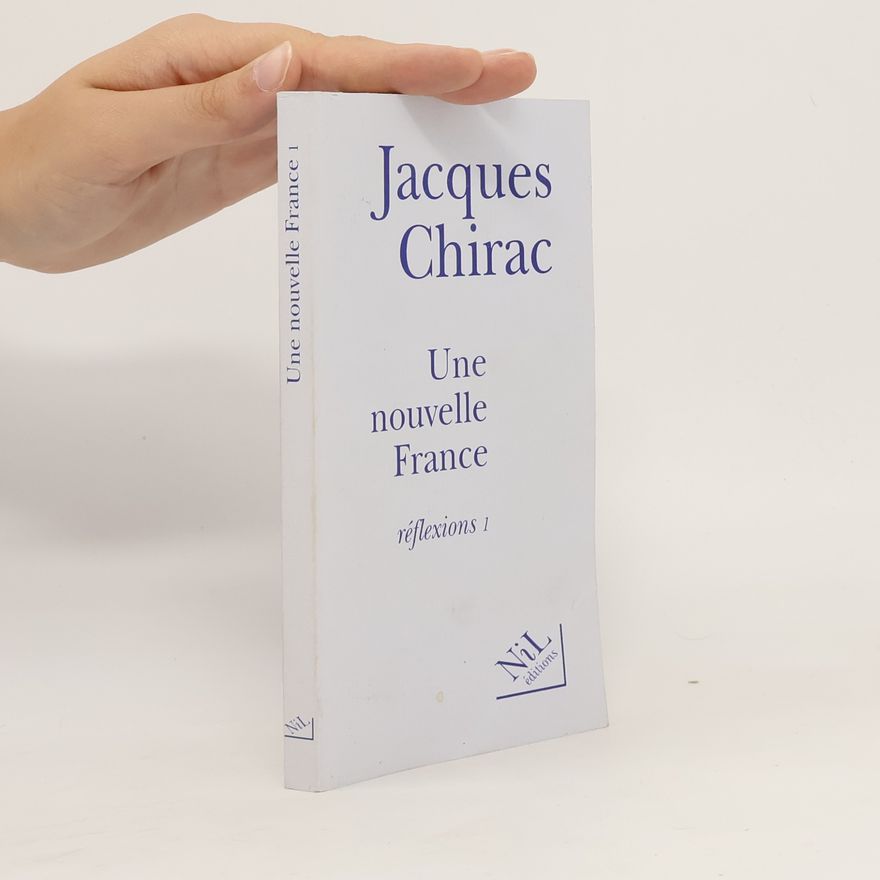 Jacques Chirac Une nouvelle France