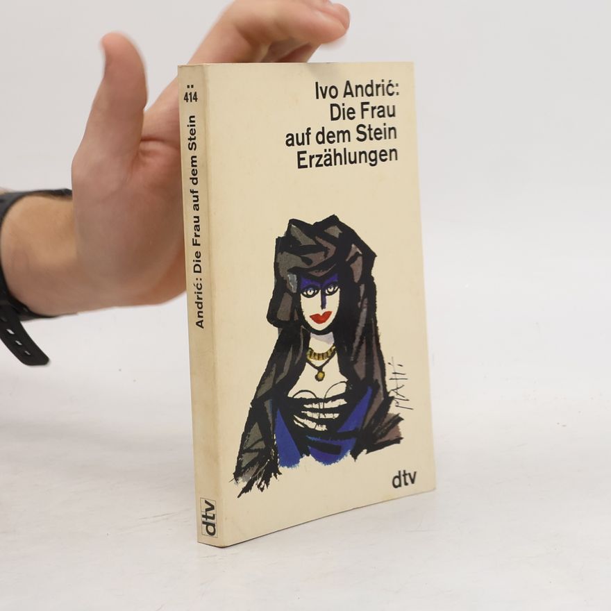 Ivo Andrić Die Frau auf dem Stein