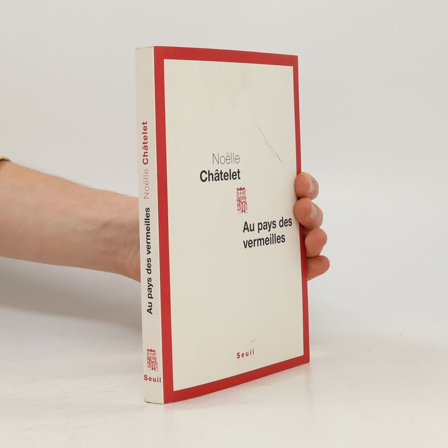Noëlle Châtelet Au pays des vermeilles