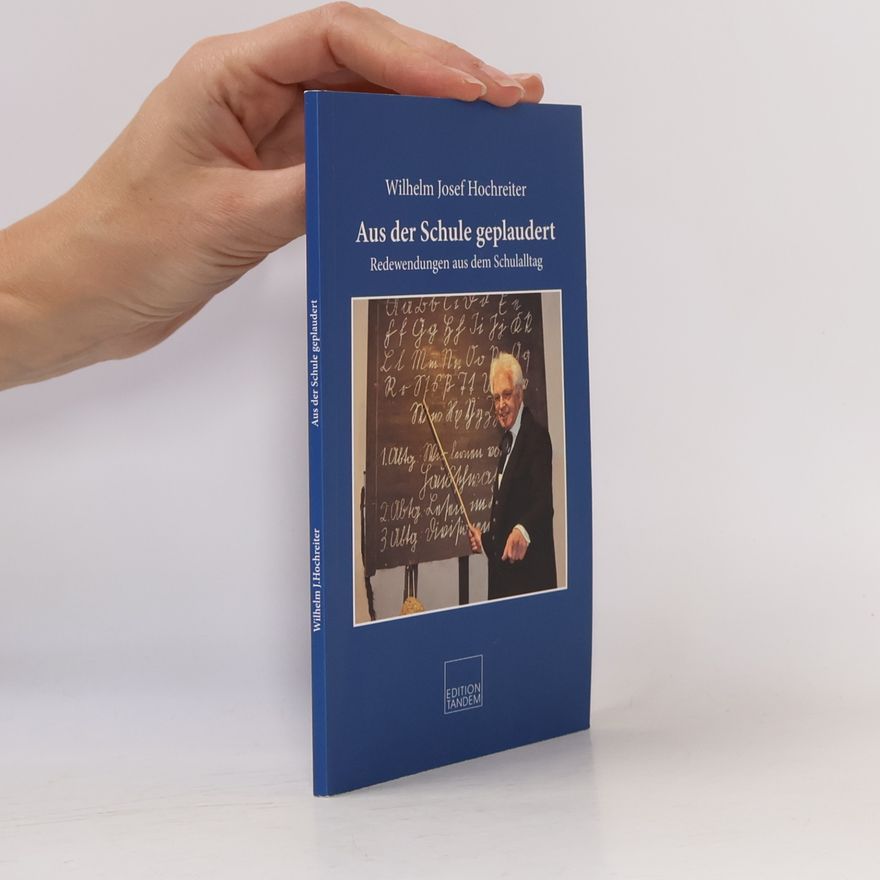 Wilhelm J Hochreiter Aus der Schule geplaudert