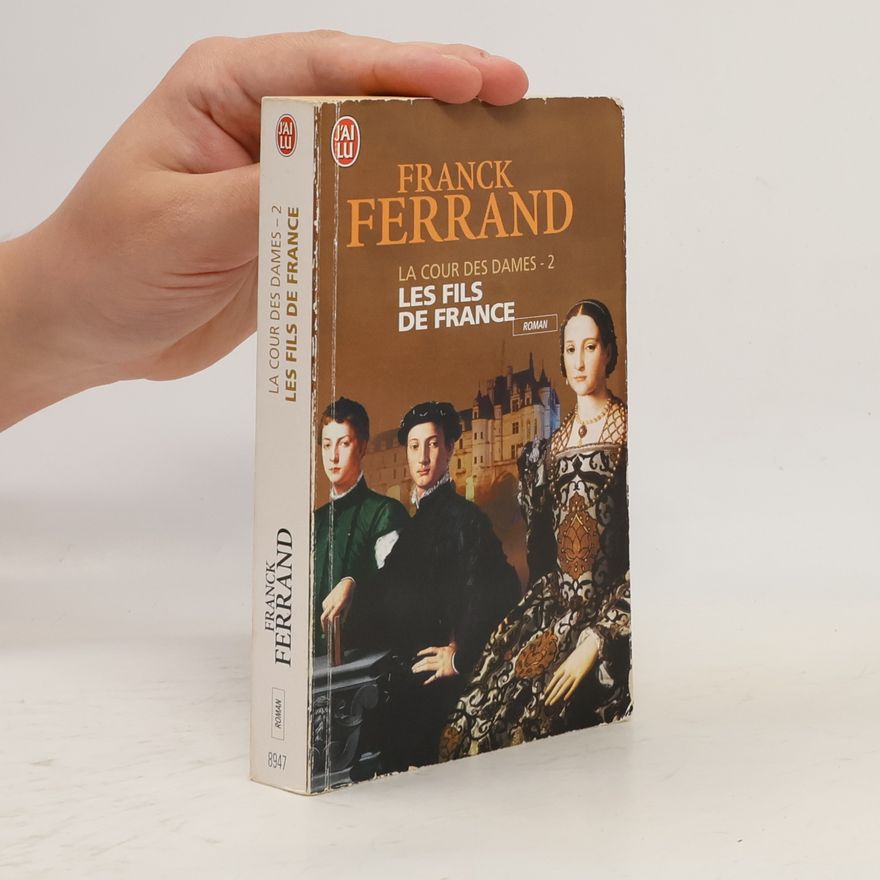 Franck Ferrand Les fils de France