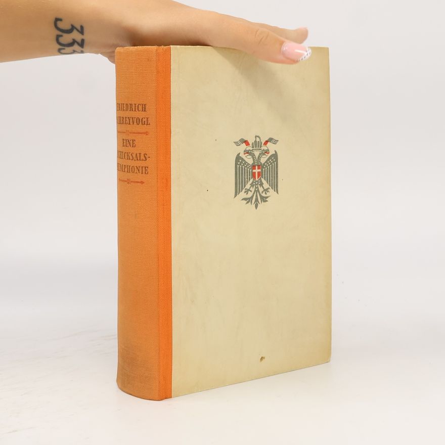 Friedrich Schreyvogl Eine Schicksalssymphonie