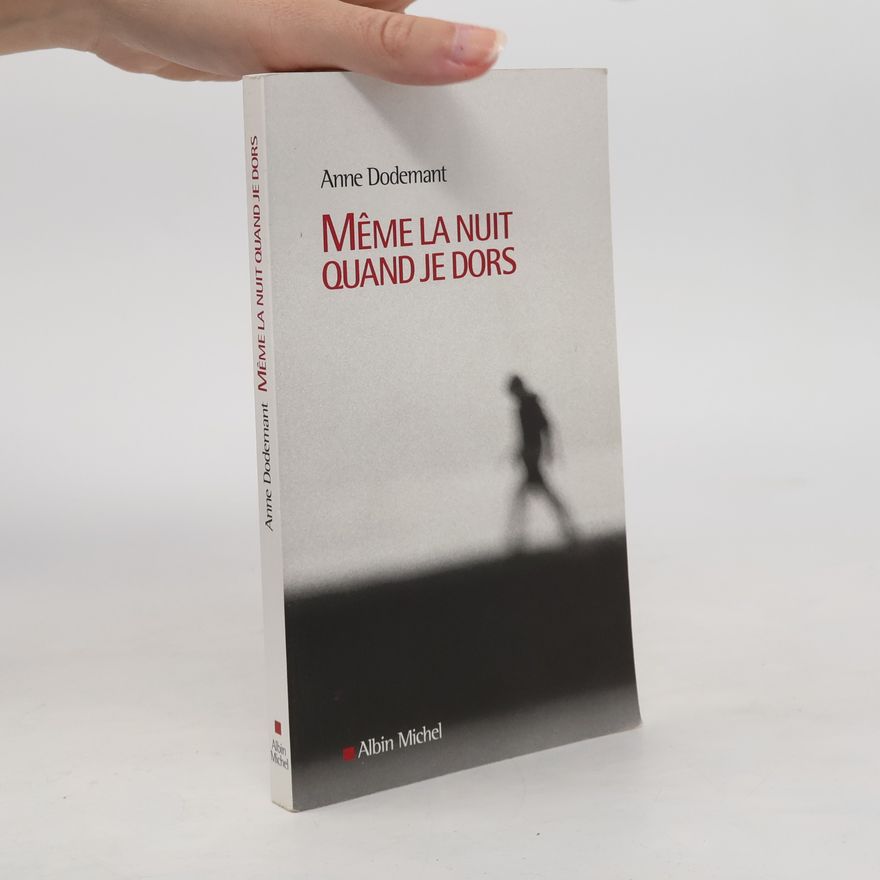 Anne Dodemant Même la nuit quand je dors