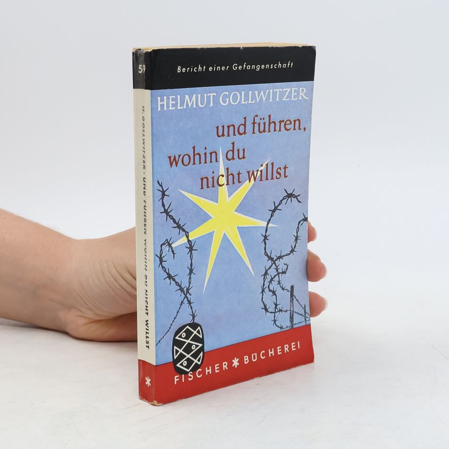 Helmut Gollwitzer und führen, wohin du nicht willst