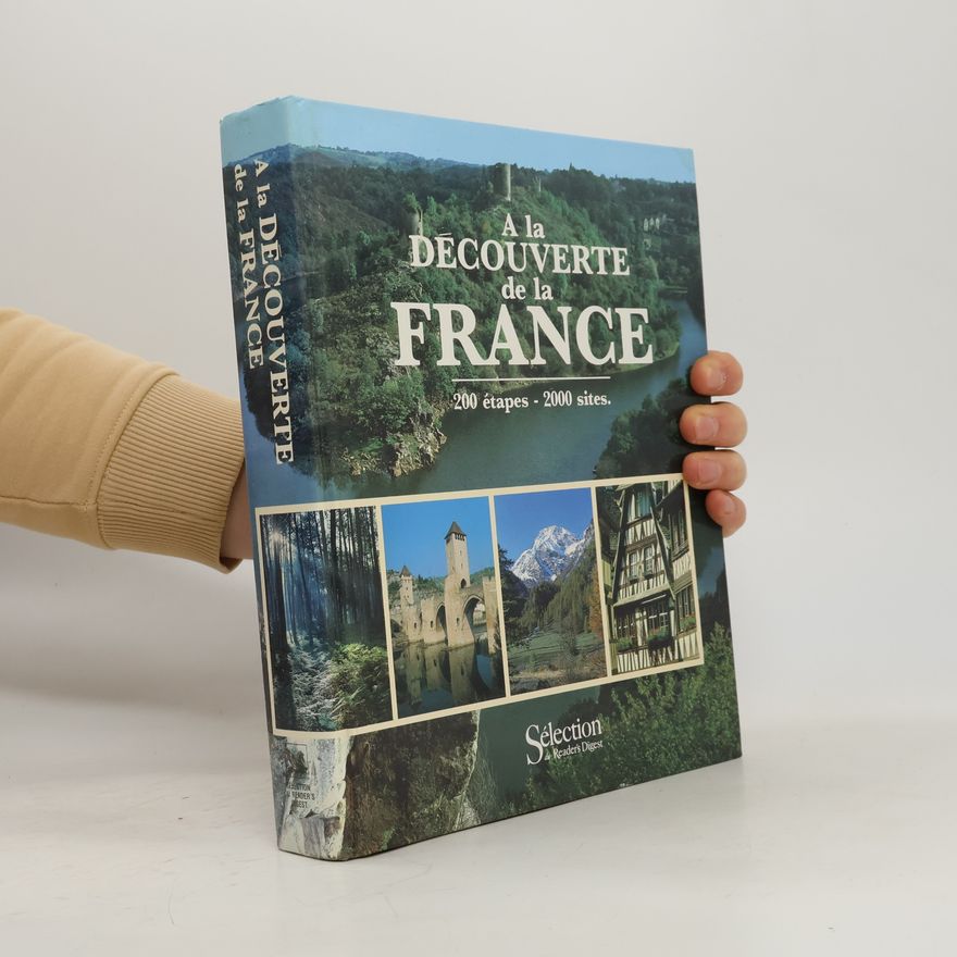 Autorenkollektiv A la découverte de la France. 200 étapes, 2000 sites