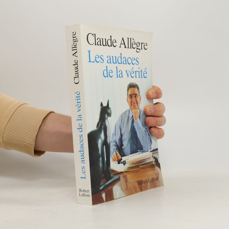 Claude Allegre Les audaces de la vérité