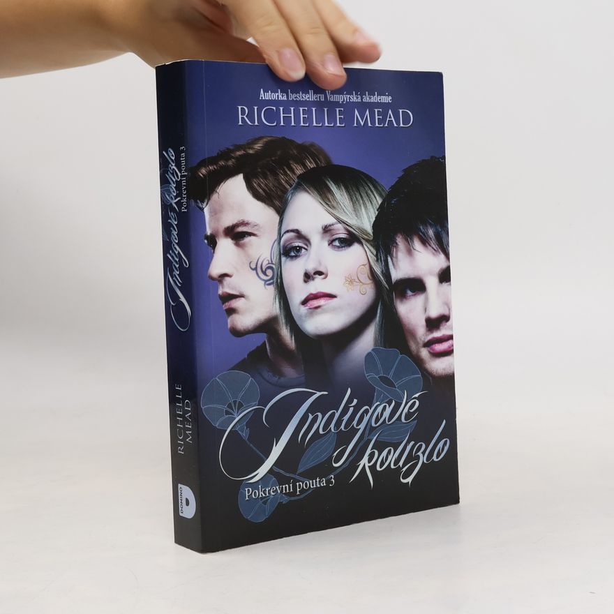 Richelle Mead Indigové kouzlo. Pokrevní pouta. 3. díl