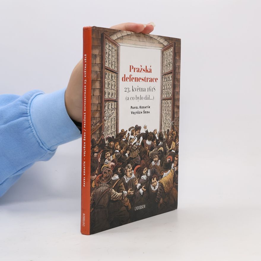 Vojtěch Šeda Pražská defenestrace 23. května 1618 (a co bylo dál...)