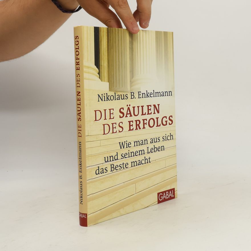 Nikolaus B. Enkelmann Die Säulen des Erfolgs