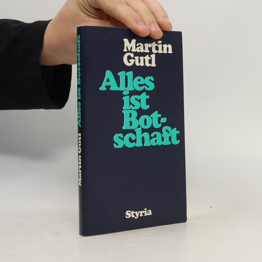 Martin Gutl Alles ist Botschaft