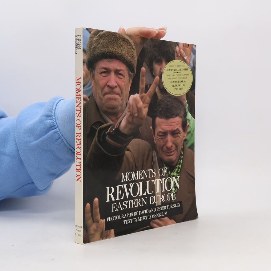 David C. Turnley Moments of Revolution, Eastern Europe
