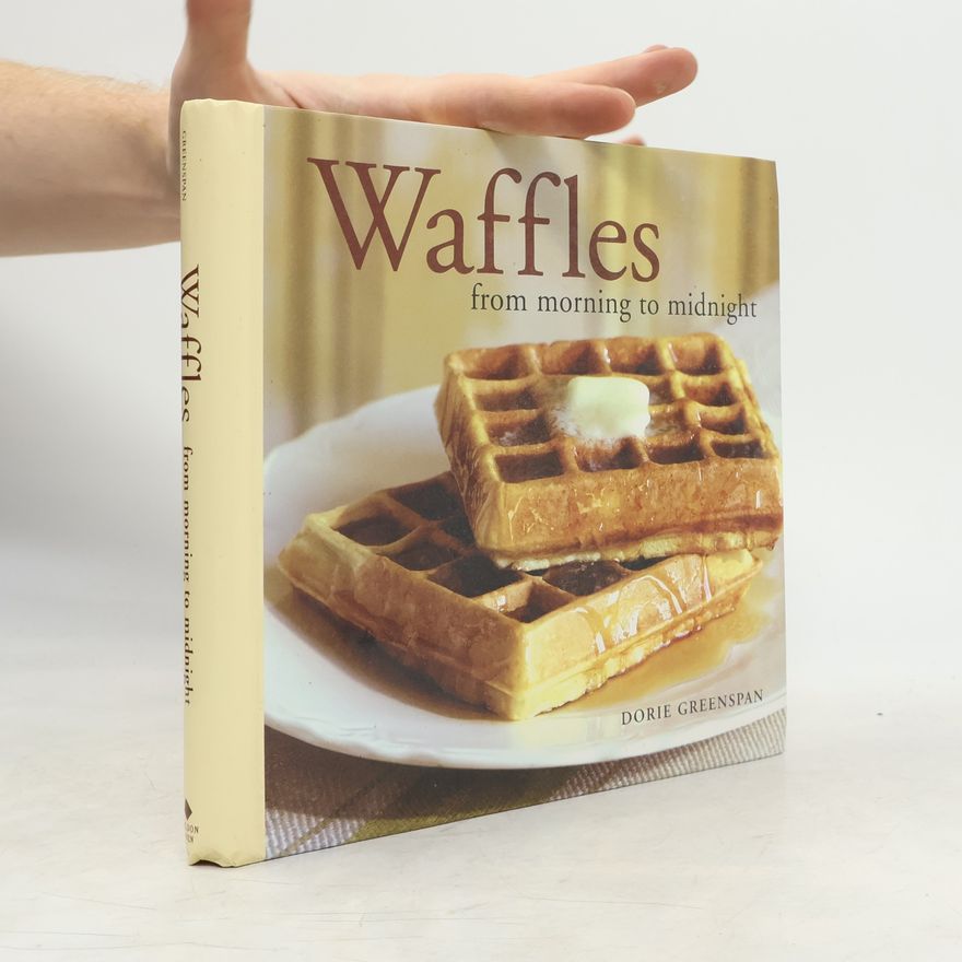 Dorie Greenspan Waffles from Morning to Midnight