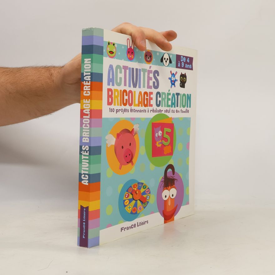 Kolektiv autorů Activités bricolage création de 4 à 9 ans