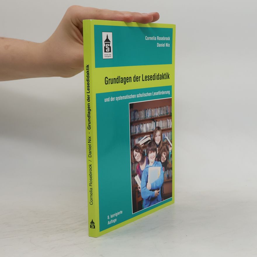 Cornelia Rosebrock Grundlagen der Lesedidaktik und der systematischen schulischen Leseförderung - 8. korrigierte Auflage