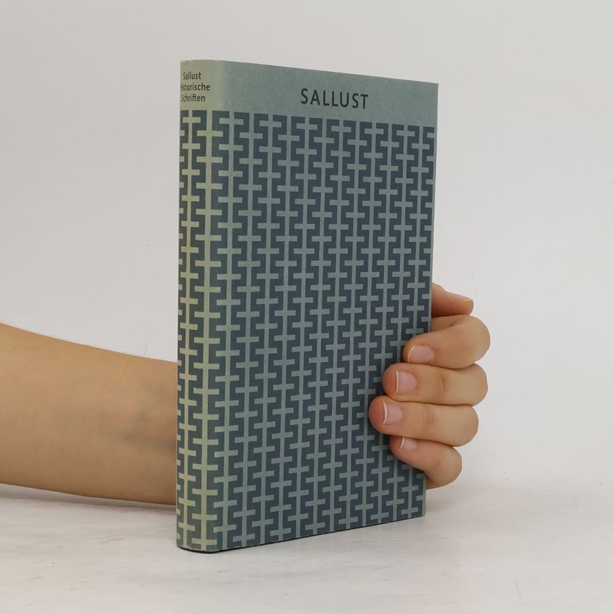 Gaius Sallustius Crispus Historische Schriften. Meisterwerke der Antike