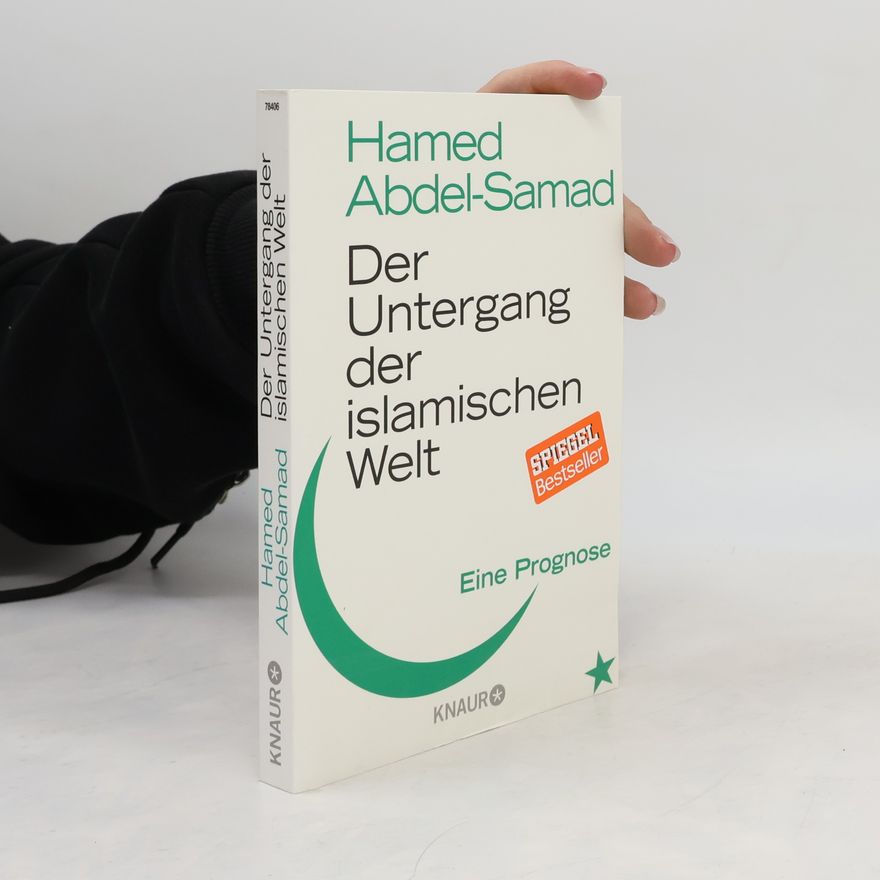 Hamed Abdel- Samad Das Untergang der islamischen Welt