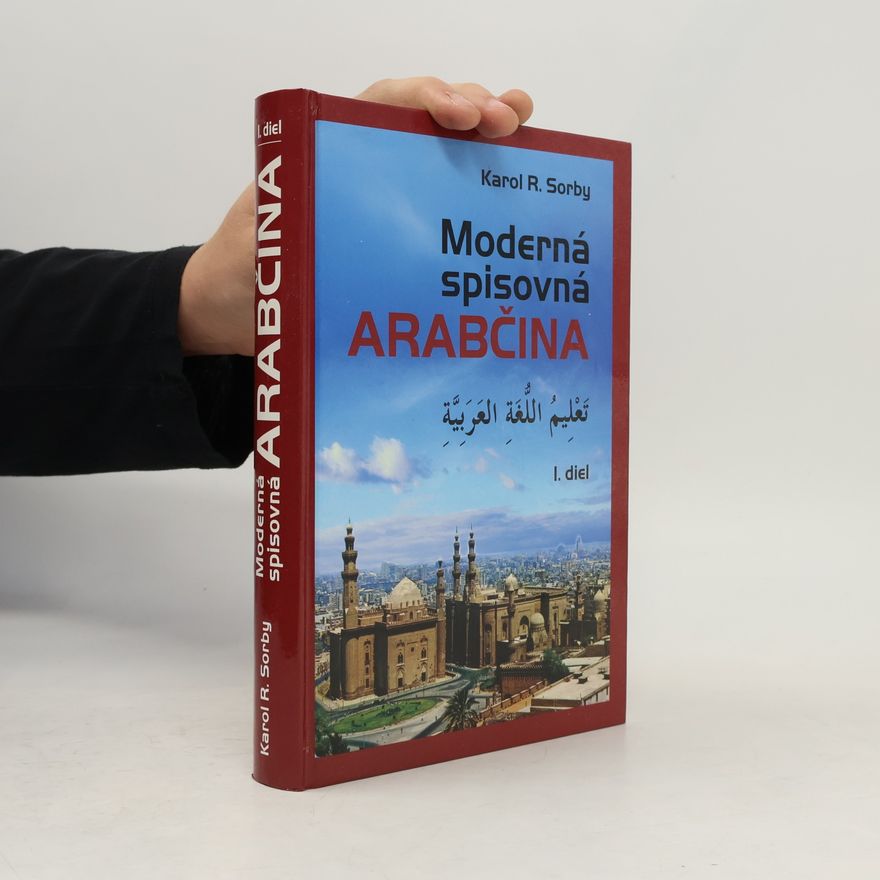 Karol R. Sorby Moderná spisovná arabčina I. diel = Taʿlīm al-lughati al-ʿarabījati