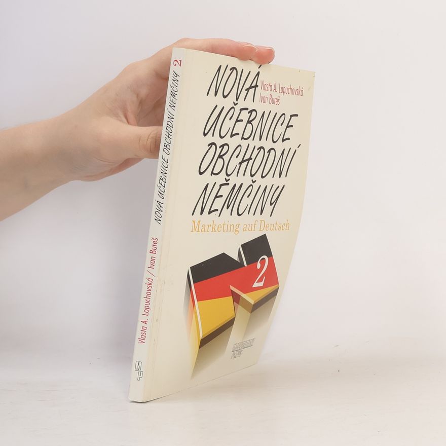 Vlasta A. Lopuchovská Nová učebnice obchodní němčiny 2. Marketing auf Deutsch.